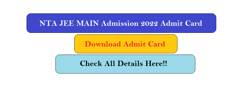 NTA JEE MAIN Admission 2022 Admit Card